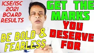 ICSE/ISC 2021 Board Results- BE BRAVE & FEARLESS, YOU MUST GET WHAT YOU DESERVE FOR-CISCE GUARANTEED