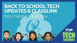 TECH TUESDAY - ClassLink & Tech Updates - 8-20-2024
