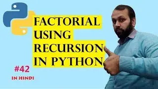 #42 Python Tutorial | Factorial Using Recursion In python (HINDI)