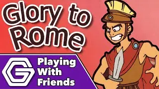 Glory to Rome - Playing With Friends