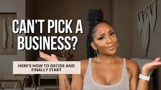 How to Decide WHAT BUSINESS to Start | Learn How to Get Started today!