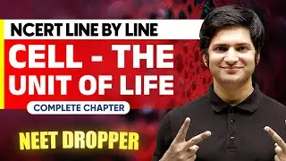 CELL THE UNIT OF LIFE in 1 Shot | NCERT Line by Line | BOTANY Chapter 1 | NEET