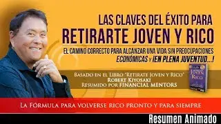 La Fórmula para Retirarse Joven y Rico - Obtén Riqueza Pronto y Para Siempre - Robert Kiyosaki