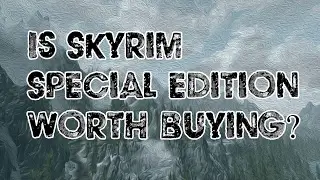 Is Skyrim Special Edition worth buying?BUY OR WAIT?