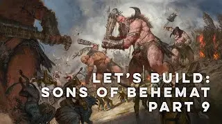 Let’s Build: Sons of Behemat Part 9