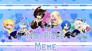 No Place Meme - Valentine Special - Gacha Club Animation