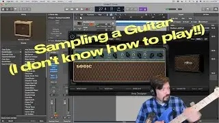 Sampling a Guitar (I'm not a guitar player!) | Logic Pro