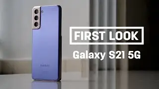Samsung Galaxy S21 5G First Look