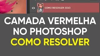 A camada do Photoshop ficou vermelha? Como resolver.