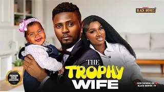 THE TROPHY WIFE--MAURICE SAM, SONIA UCHE, BAM BAM- Latest Nigerian Movie 2025 