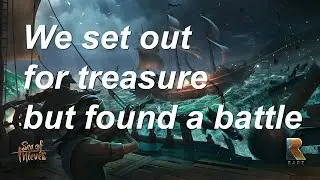 Sea of Thieves - We set out for treasure but found a battle