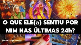 O que ELE(a) SENTIU por MIM nas ÚLTIMAS 24 HORAS? Tarot ♥️✨🔮
