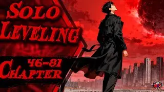 Solo Leveling! JinWoo began to surpass himself. Manga recap 46 - 81 chapter