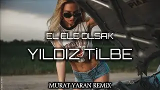 Yıldız Tilbe - El Ele Olsak ( Murat Yaran Remix )