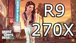 Grand Theft Auto 5 R9 270x Ultra