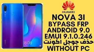 Huawei Nova 3i FRP Bypass 9.1.0 ( INE-LX1, INE-LX2, INE-LX1r ) New Security Sept 2019 _100%