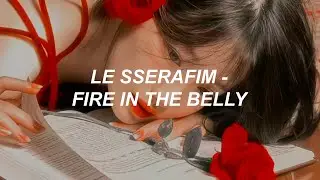 LE SSERAFIM (르세라핌) 'Fire in the belly' Easy Lyrics