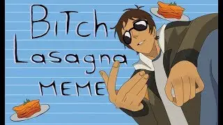 BITCH LASAGNA || Animatic Meme Voltron [not klance]