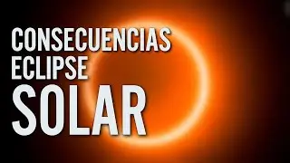 CONSECUENCIAS DEL ECLIPSE 2024