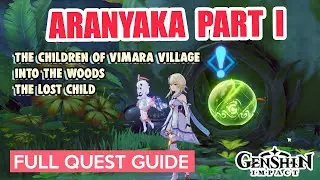 ARANYAKA PART I - Into the Woods, The Lost Child FULL QUEST GUIDE  | Sumeru Genshin Impact
