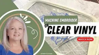 How to Machine Embroider on Clear Vinyl! | Brother PE770 Embroidery Machine