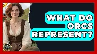 What Do Orcs Represent? - Test