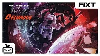 Fury Weekend - Delirious (feat. The Anix)