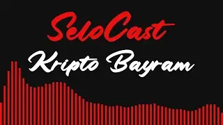 SeloCast #2 - Bayram, Kripto, Futbol, Kurtlar Vadisi
