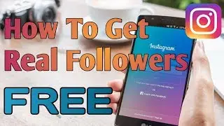 2019 How To Get 100% Real Instagram Free Followers