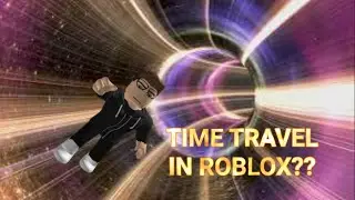 You can now TIME TRAVEL in Roblox???