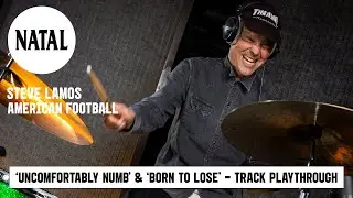 Steve Lamos Of American Football | 'Uncomfortably Numb' & 'Born To Lose' Playthrough | Natal Drums