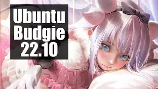 Ubuntu Budgie 22.10 (Install and Overview)