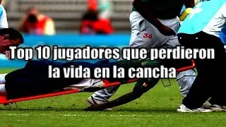 Top 10 Jugadores que perdieron la vida en la cancha