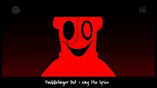 TWIDDLEFINGER but i sing the lyrics