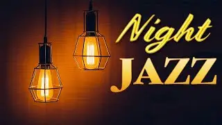 Night JAZZ - Smooth Background Saxophone JAZZ Playlist For Relaxing
