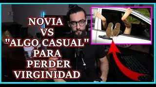 PERDER VIRGINIDAD CON NOVIA O ALGO CASUAL