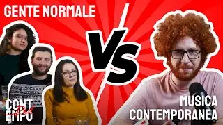 Gente Normale VS Musica Contemporanea - Ep 1