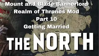 Mount and Blade Bannerlord Realm of Thrones Part 10