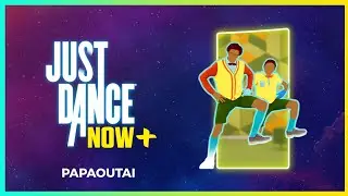 Just Dance Now Plus - Papaoutai (12K)