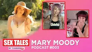 Sex Tales Podcast #3 -  Mary Moody | Camming Life