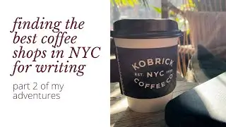 finding the best coffee shops in NYC for writing part 2 | coffee shop hopping | exploring NYC