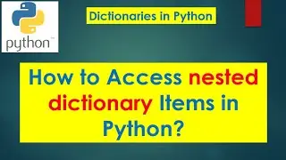 54. How to Access nested dictionary Items in Python? | 