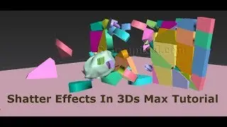 Shatter Effects In Autodesk 3Ds Max Tutorial