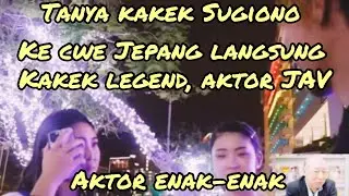 TANYA ORANG JEPANG| TAU KAKEK SUGIONO !!!