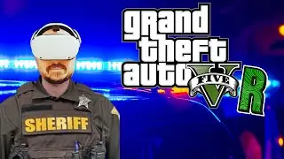 Playing GTA 5 as a DEPUTY SHERIFF in (VIRTUAL REALITY) LSPDFR