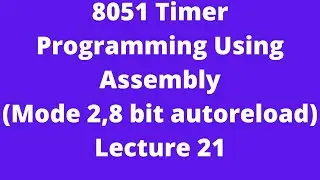 8051 Timer Programming Using assembly (Mode 2, 8 bit autoreload mode)