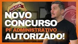 AGORA VAI! CONCURSO PF ADMINISTRATIVO AUTORIZADO [2024]