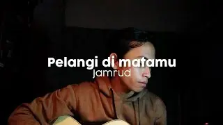 PELANGI DI MATAMU - Jamrud saidnurr cover