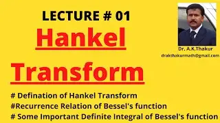 Basic Concept of Hankel Transform II Hankel Transform II By Dr. A .K.Thakur Sir