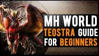 Teostra Guide : Monster Hunter World BEGINNER tutorial!